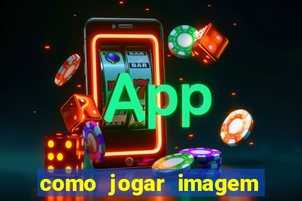 como jogar imagem no google para pesquisa